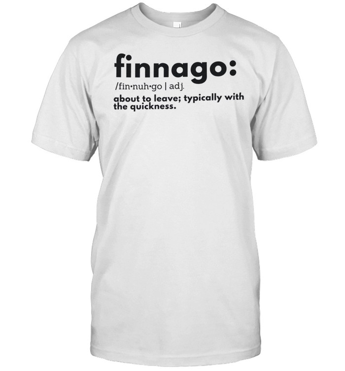 Finnago about to leave typically with the quickness shirt