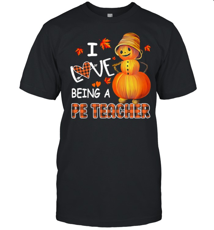 I Love Being A Pe Teacher Halloween shirt