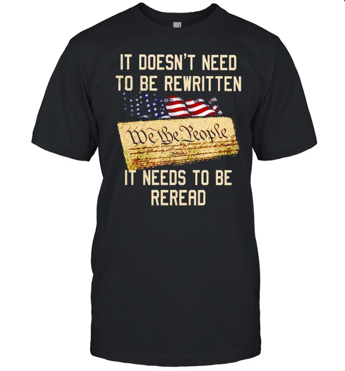 It Doesn’t Need To Be Rewritten It Needs To Be Reread Shirt