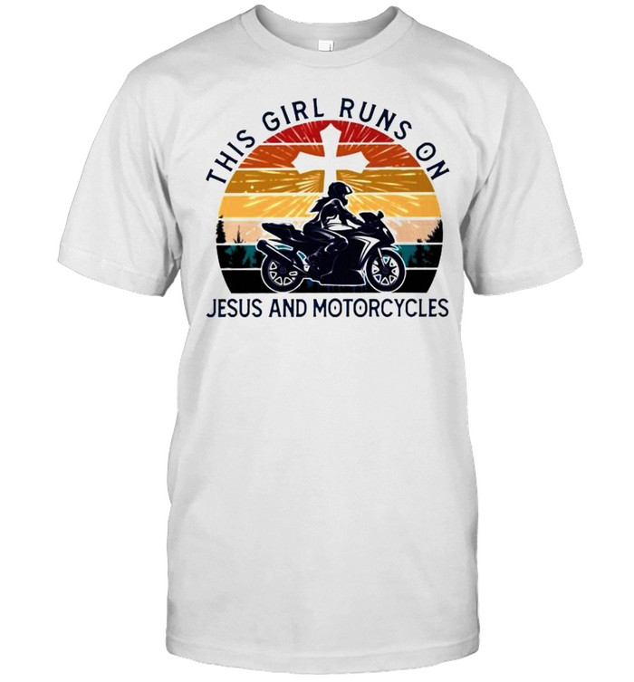 This girl runs on Jesus and motorcycles shirt