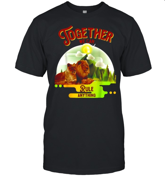 Together We Can Rule Anything Tiger Lion Sun T-Shirt