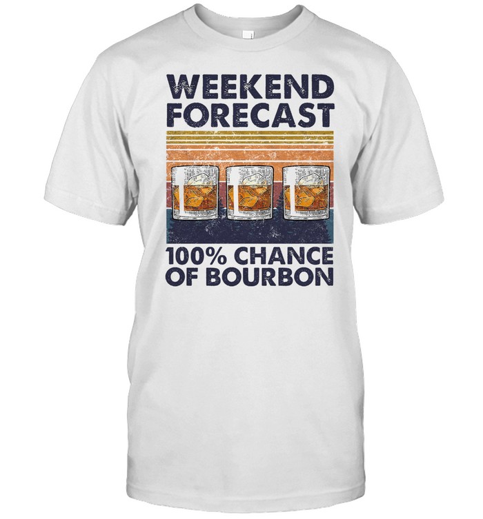 Weekend Forecast 100 Chance Of Bourbon Vintage Shirt