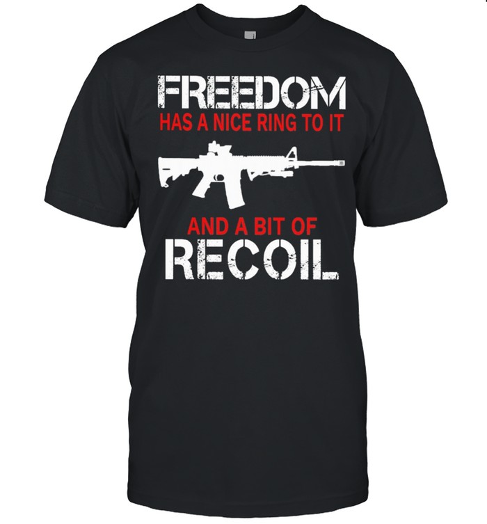 Gun Freedom has a nice ring to it and a bout of recoil shirt