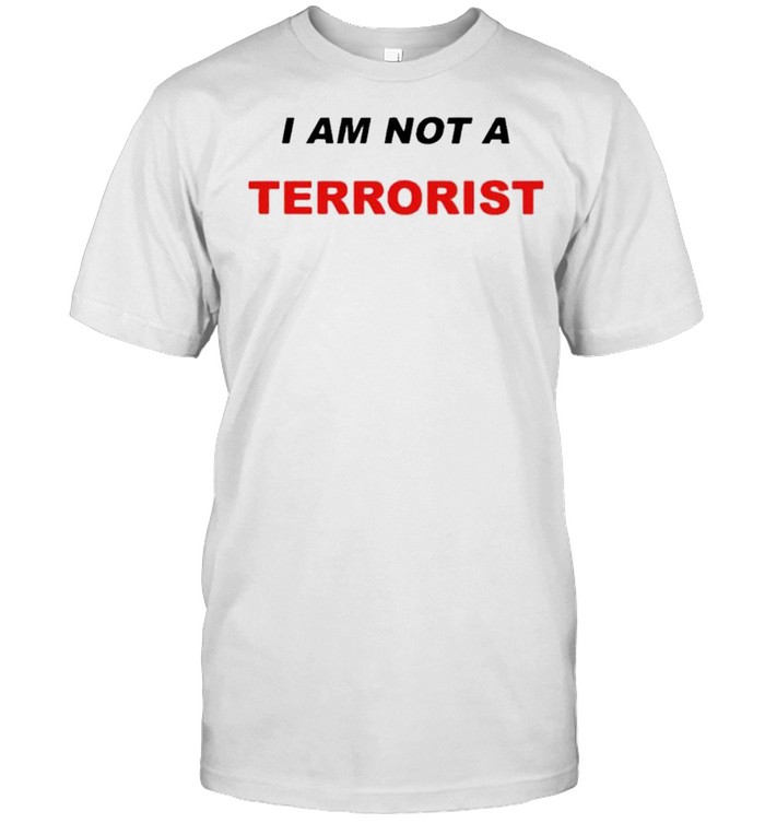 I am not a terrorist shirt