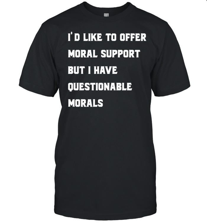 Id like to offer moral support but i have questionable morals t-shirt Classic Men's T-shirt