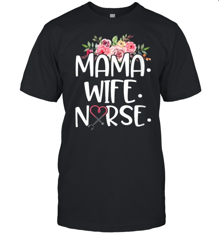 mama Wife Nurse Flowers T-Shirt