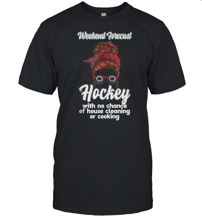 Weekend Forecast hockey with no chance of house cleaning or cooking t-shirt Classic Men's T-shirt