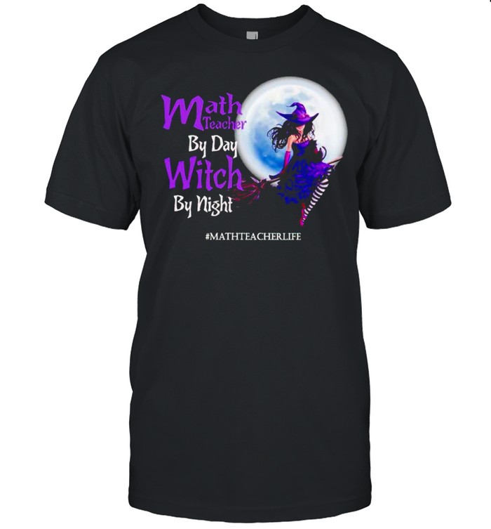 Witch math teacher by day witch by night shirt