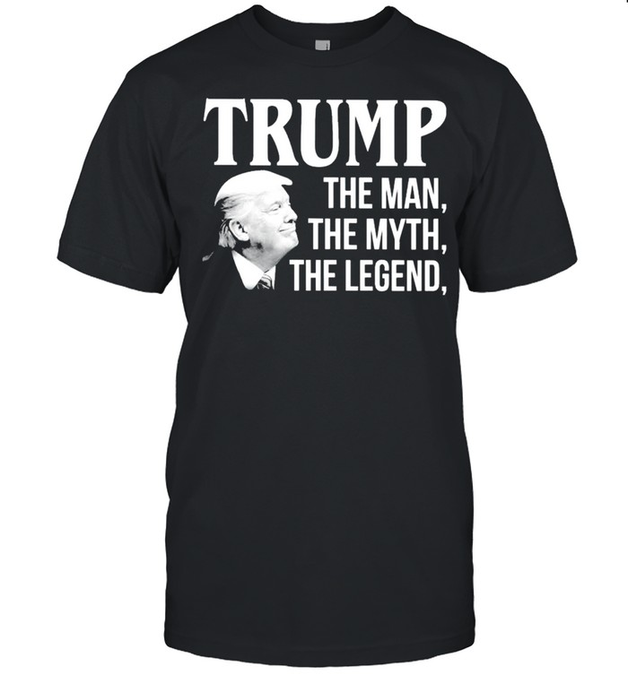 Trump the man the myth the legend shirt