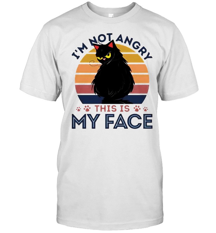 Black Cat I’m not angry this is my face shirt