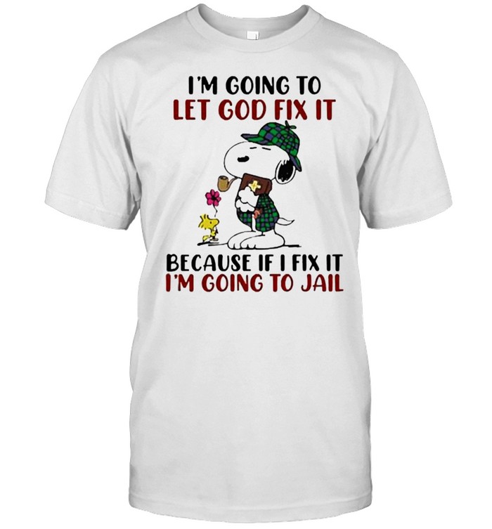 Im going to let god fix it because if i fix it im going to jail snoopy shirt Classic Men's T-shirt