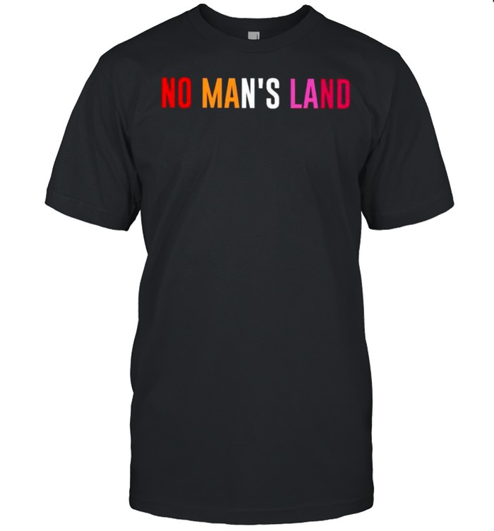 No mans land shirt