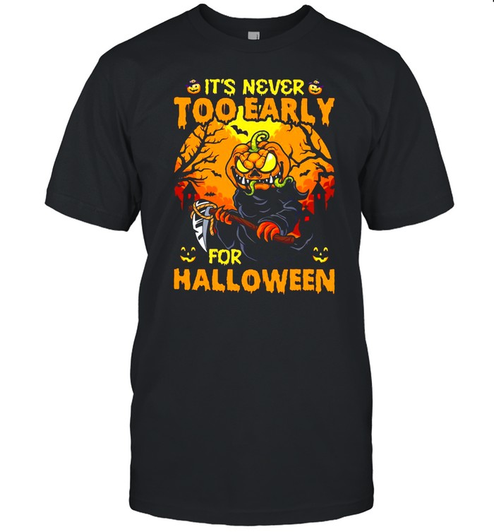 Skull It’s Never Too Early For Halloween T-shirt