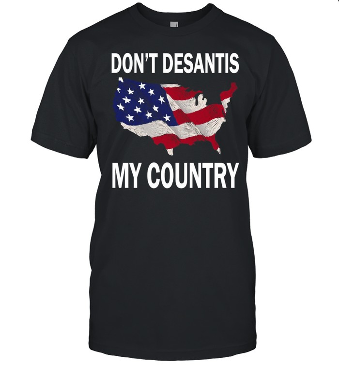 American Flag Don’t Desantis My Country T-Shirt