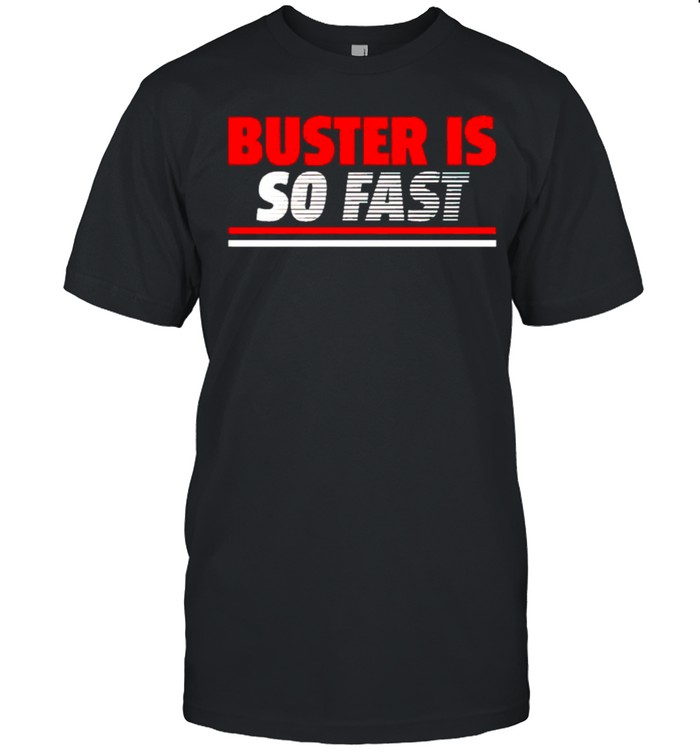 Buster Posey Is So Fast Shirt