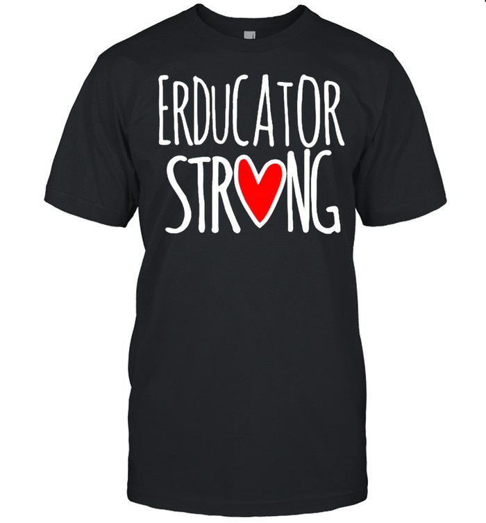 Educator Strong Shirt