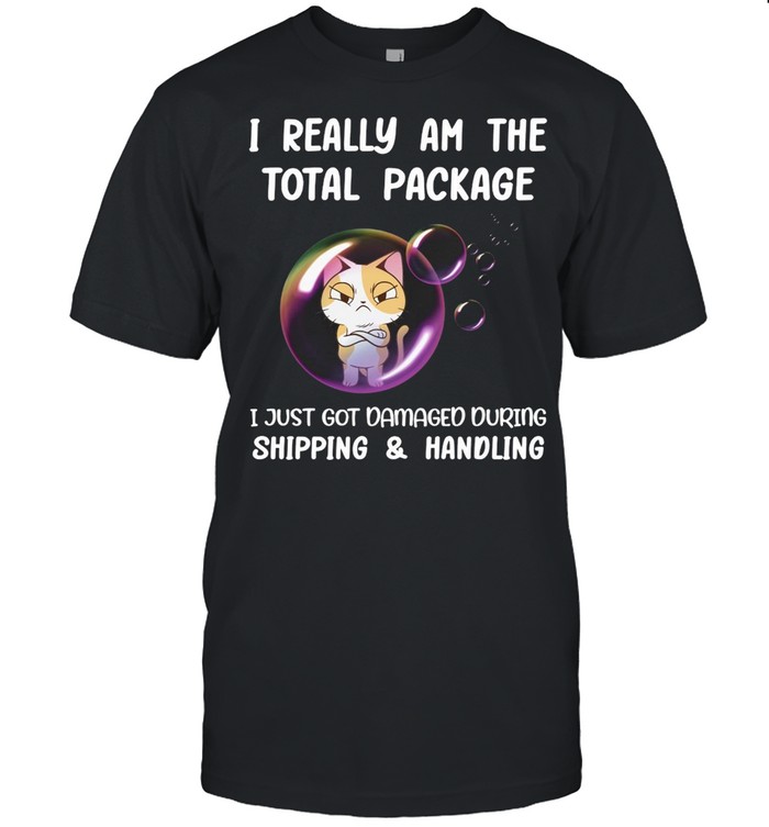 Grumpy Cat I Really Am The Total Package I Just Got Damaged During Shipping And Handling T-shirt