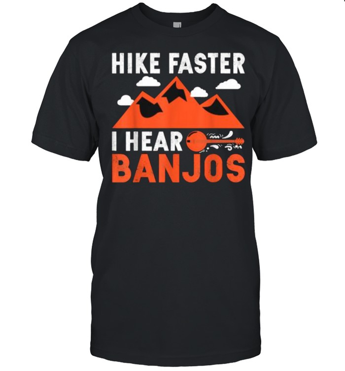 Hike Faster I Hear Banjos Music Hiking Mountain T-Shirt
