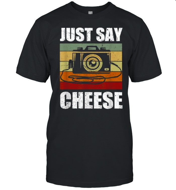 Just Say Cheese Camera Photography Vintage T-Shirt