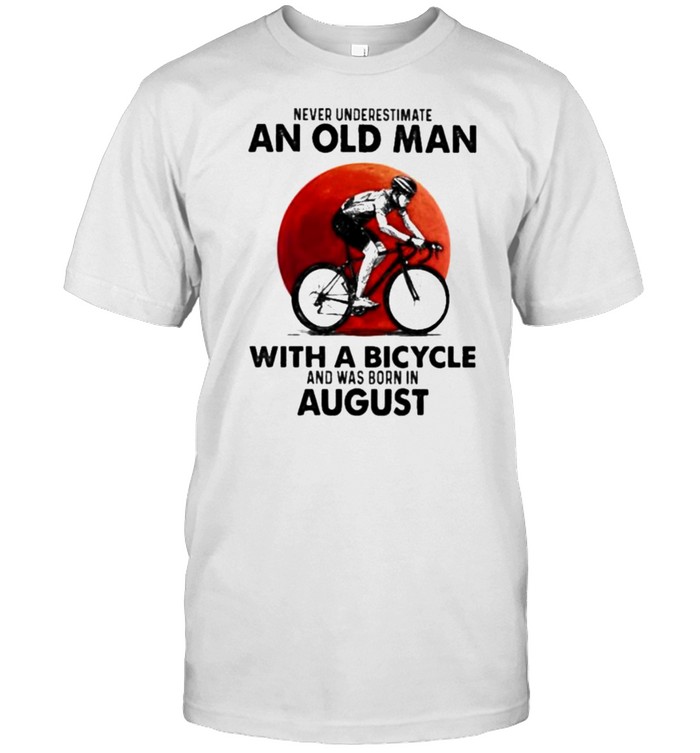 Never Underestimate An Old Man With A Bicycle And Was Born In August Blood Moon Shirt