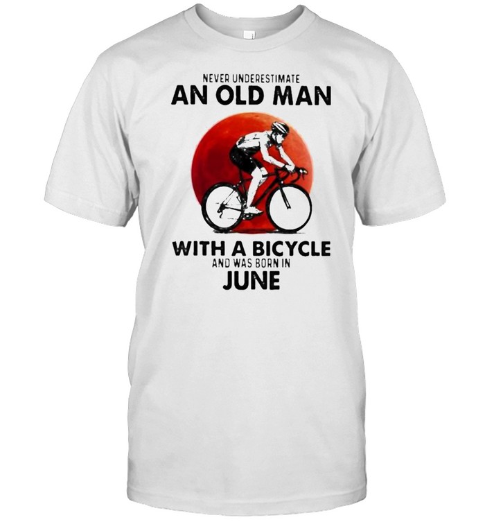 Never Underestimate An Old Man With A Bicycle And Was Born In June Blood Moon Shirt