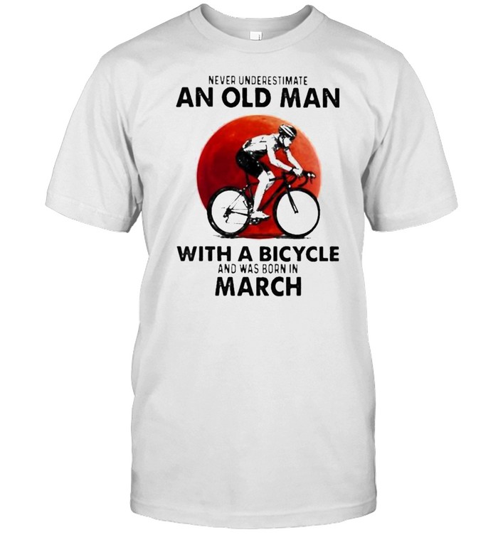 Never Underestimate An Old Man With A Bicycle And Was Born In March Blood Moon Shirt