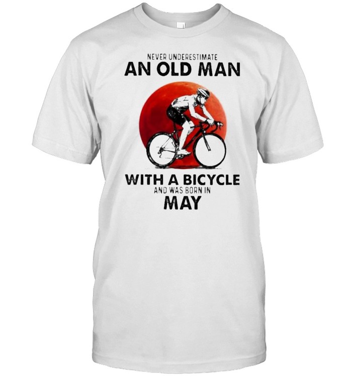 Never Underestimate An Old Man With A Bicycle And Was Born In May Blood Moon Shirt