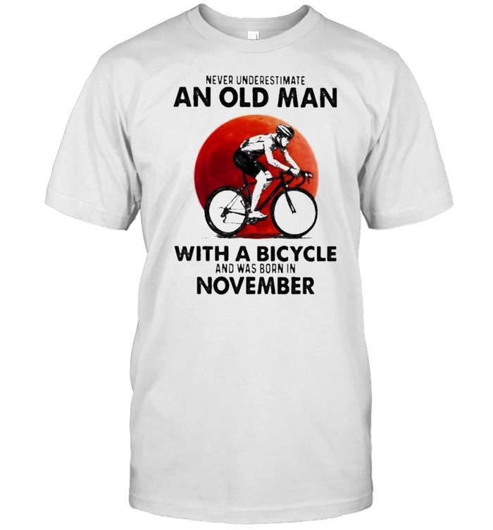 Never Underestimate An Old Man With A Bicycle And Was Born In November Blood Moon Shirt