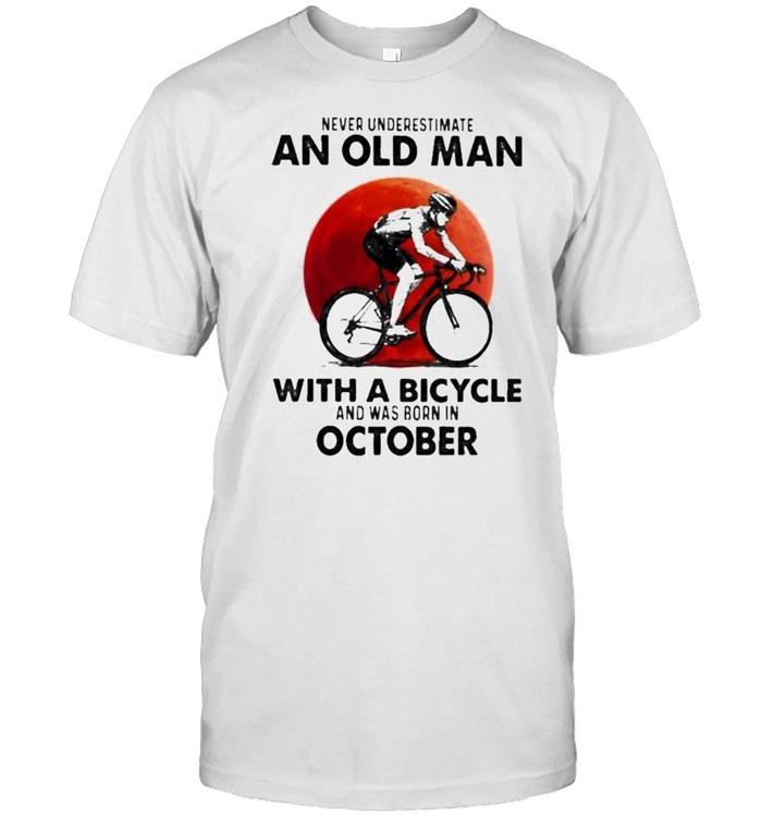 Never Underestimate An Old Man With A Bicycle And Was Born In October Blood Moon Shirt