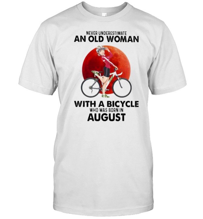 Never Underestimate An Old Woman With A Bicycle And Was Born In August Blood Moon Shirt