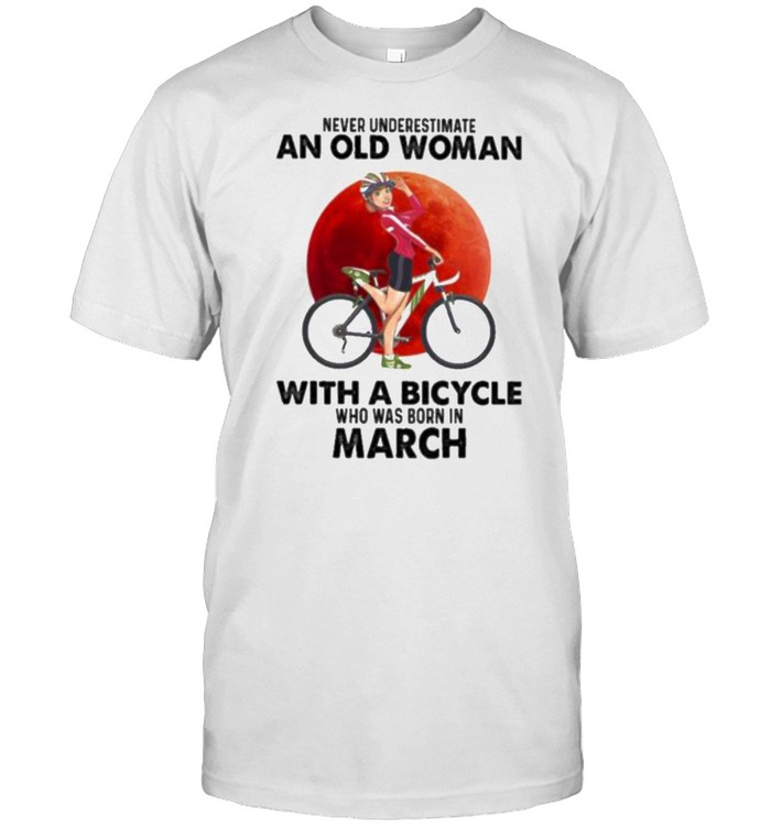 Never Underestimate An Old Woman With A Bicycle And Was Born In March Blood Moon Shirt