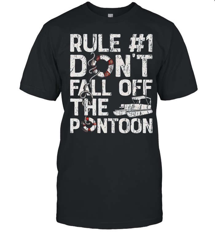 Rule 1 Don’t Fall Off The Pontoon Shirt