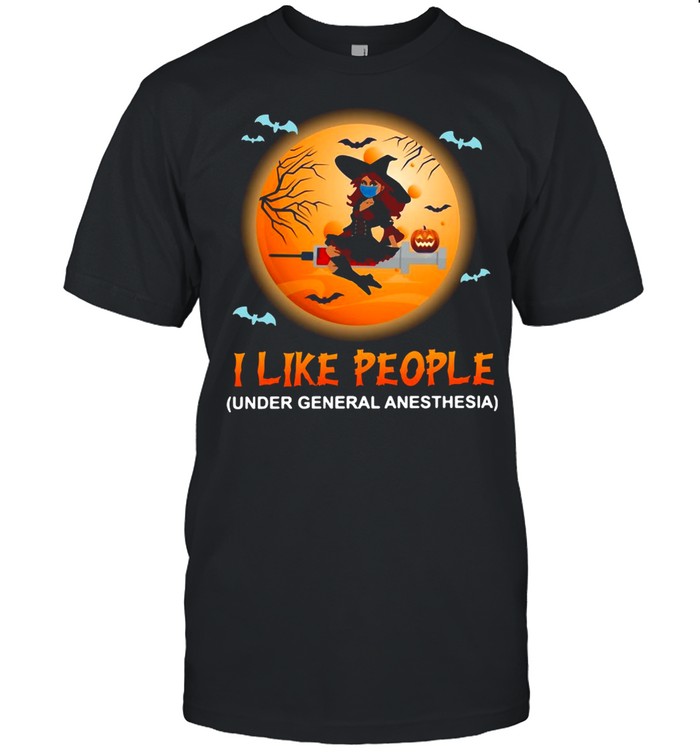 Witch I Like People Under General Anesthesia Halloween T-Shirt
