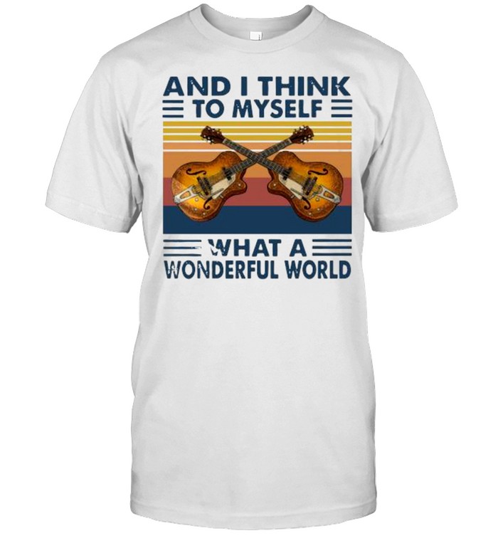 And I Think To Myself What A Wonderful World Vintage Shirt