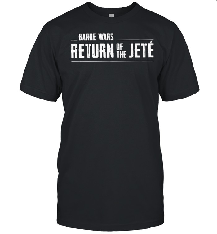 Barre Wars Return Of The Jete Shirt