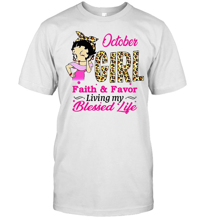 October Girl Faith And Favor Living My Blessed Life T-Shirt