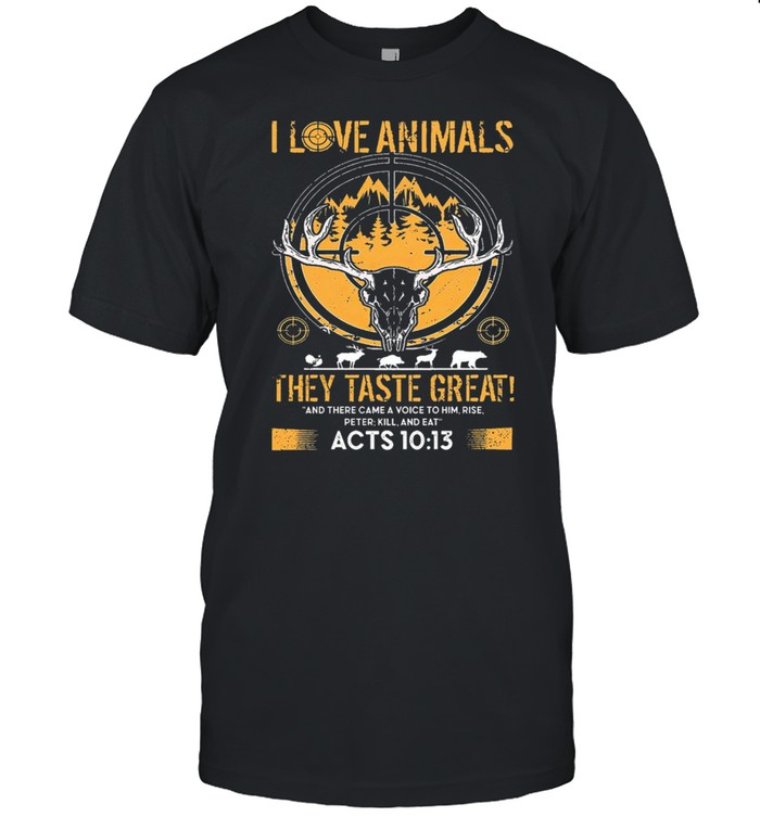 I Love Animals They Taste Great Acts 10 13 shirt
