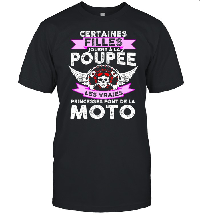 Certaines Filles Jouent A La Poupee Les Vraies Princesses Font De La Moto shirt Classic Men's T-shirt