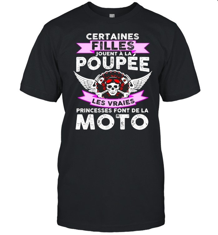 Certaines Filles Jouent A La Poupee Les Vraies Princesses Font De La Moto T-shirt Classic Men's T-shirt