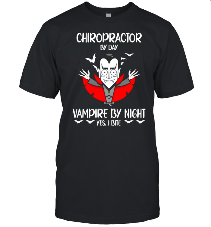 Chiropractor by day Vampire by night shirt