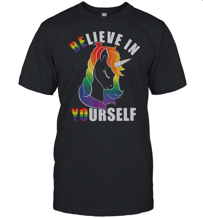 LGBT Unicorn believe in yourself shirt