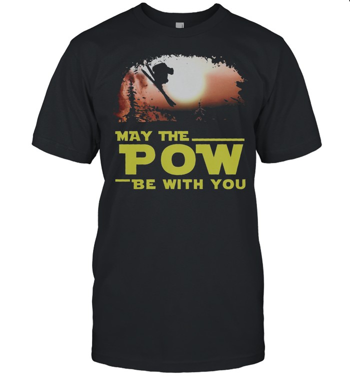 May the pow be with you shirt