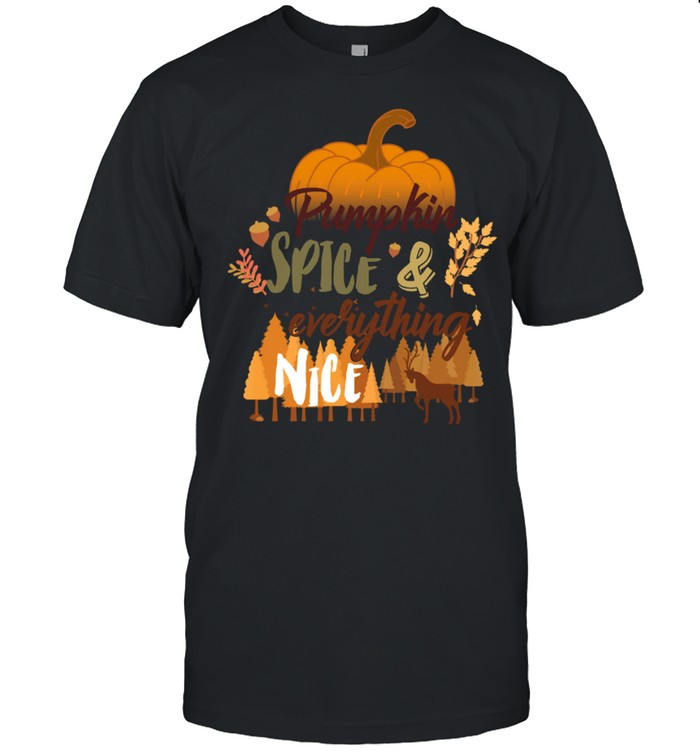 Pumpkin Spice and Everything Nice shirt