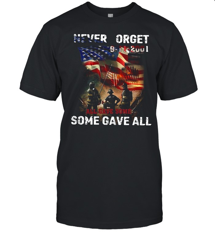 Never Forget 9 11 2001 All Gave Some Some Gave All American Flag T-Shirt