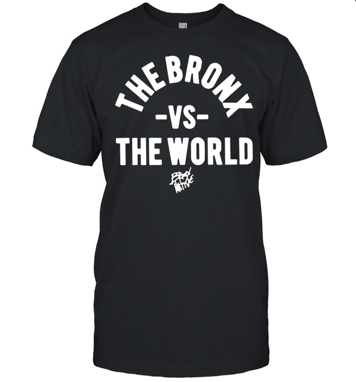 The Bronx Vs The World Shirt