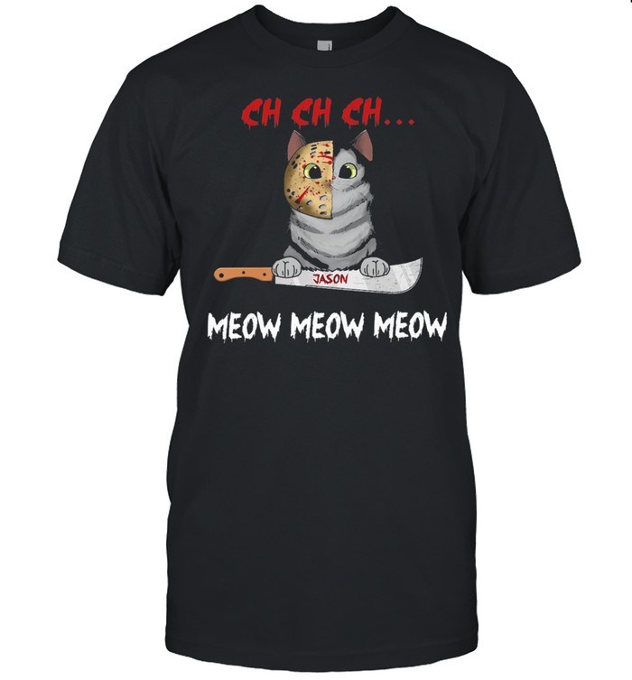 Cat Jason Voorhees Ch Ch Ch Meow Meow Meow Halloween Shirt