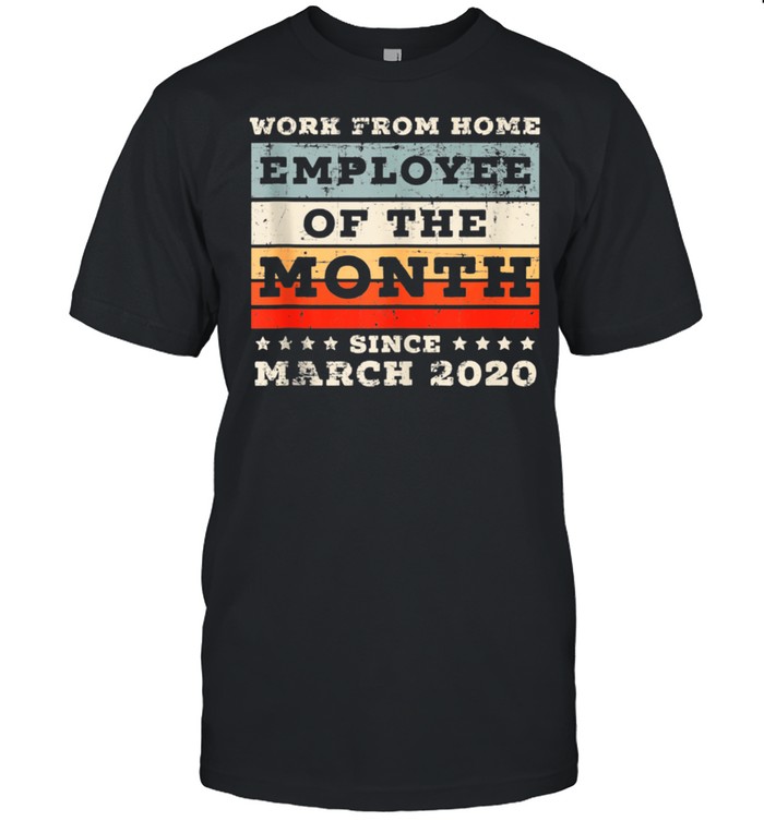 Employee Of The Month For A Home Office Employee Shirt