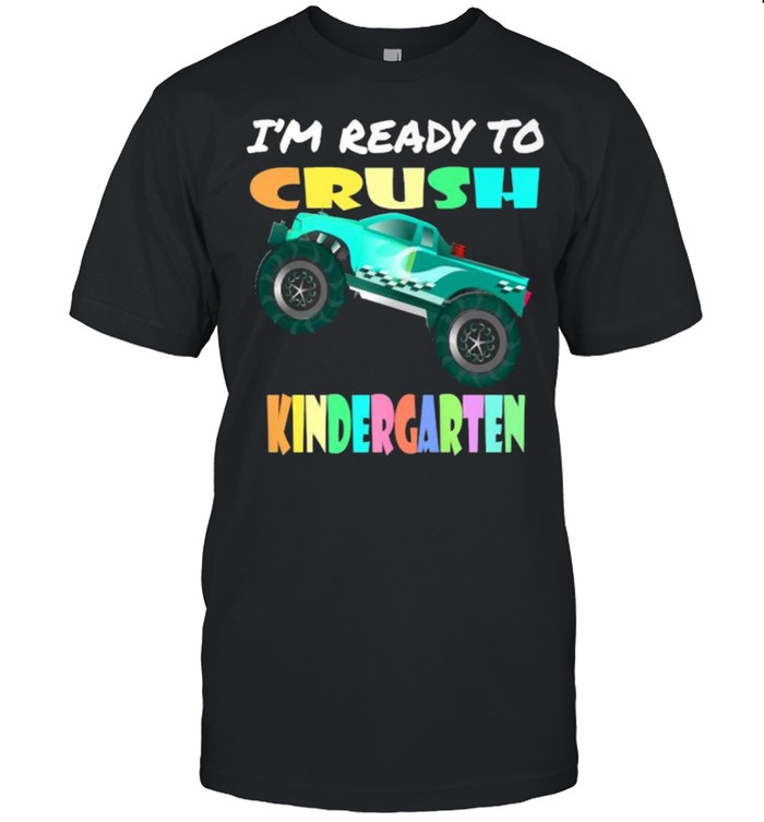 I’m Ready To Crush Kindergarten Monster Truck T-Shirt