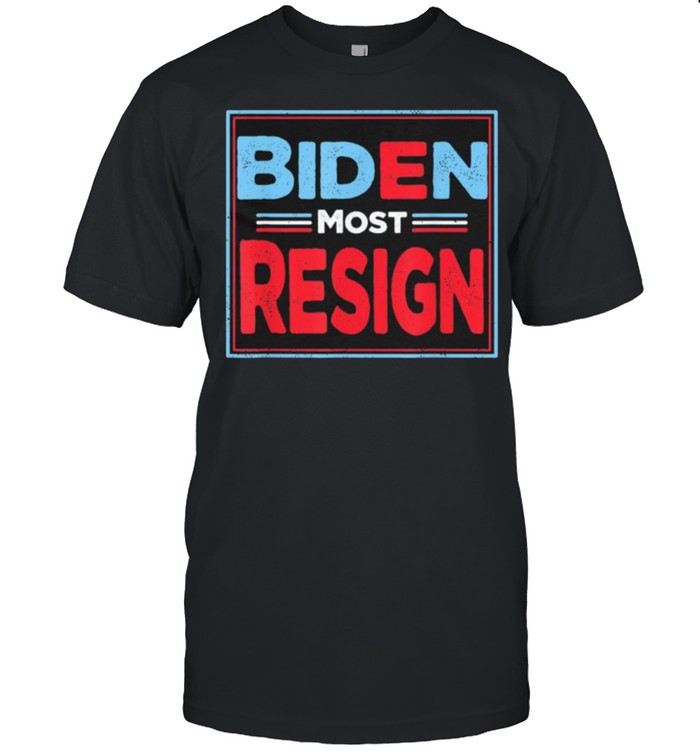 Joe Biden Must Resign Anti Biden Tee Shirt