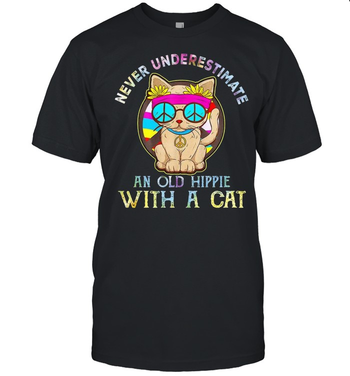 Never Underestimate An Old Hippie With A Cat Shirt
